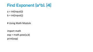 Find Exponent (a^b). [4]
a = int(input())
b = int(input())
# Using Math Module
import math
exp = math.pow(a,b)
print(exp)
 