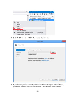 108 
2. In the Profile tab of the Publish Web wizard, click Import. 
3. If you have not previously added your Windows Azure subscription in Visual Studio, perform the following steps. These steps enable Visual Studio to connect to your  
