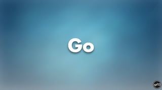 Go
 
