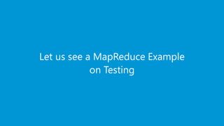 www.edureka.co/big-data-and-hadoopEDUREKA HADOOP CERTIFICATION TRAINING
Let us see a MapReduce Example
on Testing
 