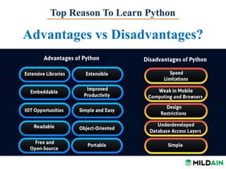 Top Reason To Learn Python
Advantages vs Disadvantages?
 