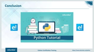 Python Certification Training https://www.edureka.co/python
Conclusion
 