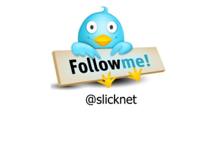@slicknet
 